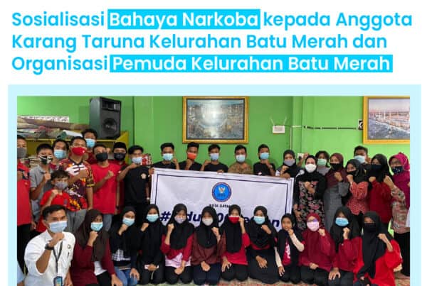 Sosialisasi Bahaya Narkoba kepada Anggota Karang Taruna kelurahan Batu Merah dan Organisasi Pemuda Kelurahan Batu Merah