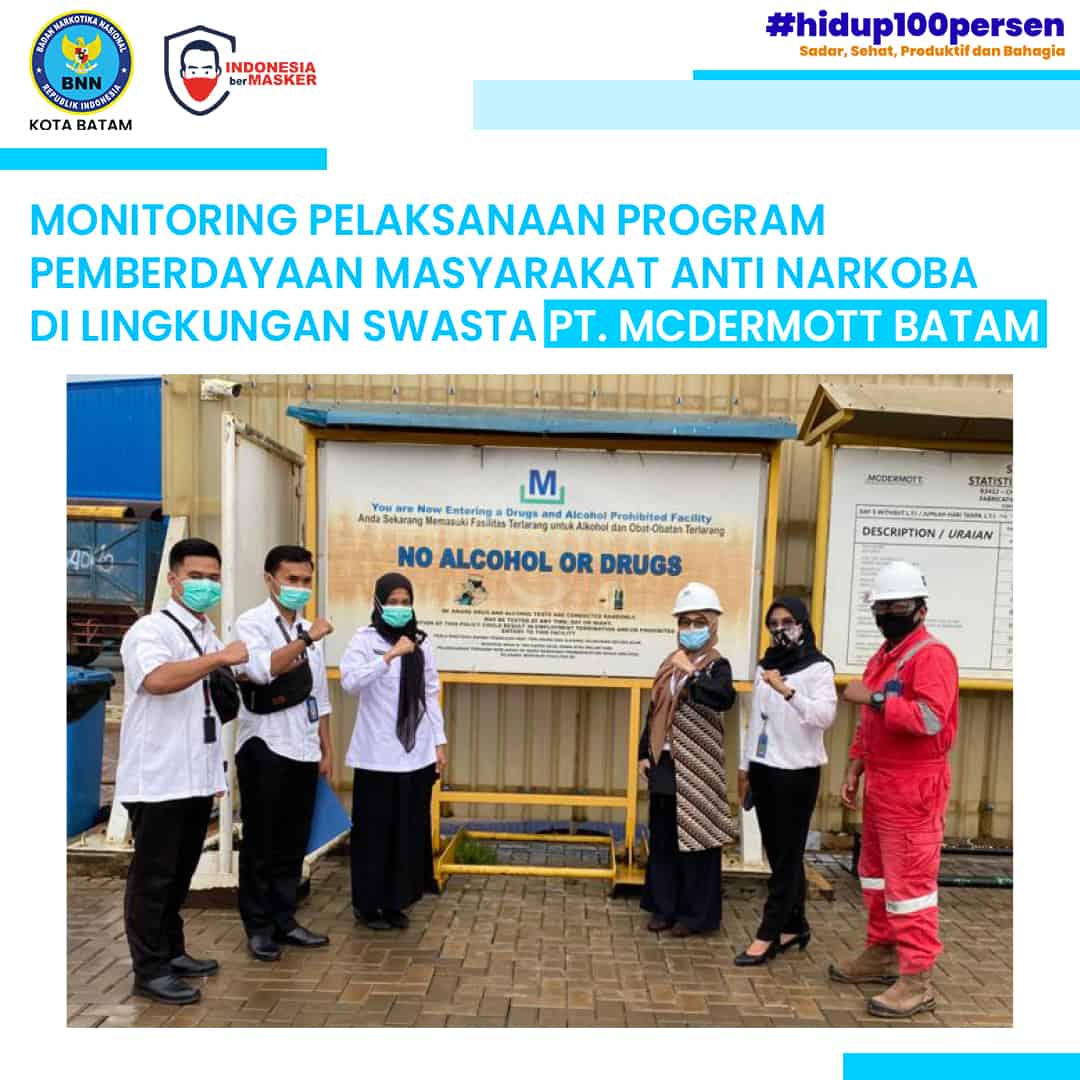 Monitoring Pelaksanaan Program Pemberdayaan Masyarakat Anti Narkoba Lingkungan Swasta PT. McDermott Batam Monitoring Pelaksanaan Program Pemberdayaan Masyarakat Anti Narkoba Lingkungan Swasta PT. McDermott Batam