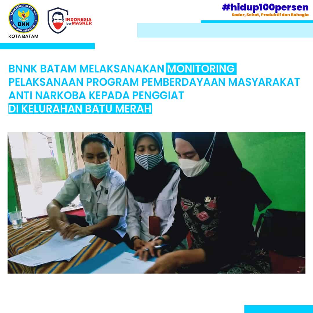 Monitoring Pelaksanaan Program Pemberdayaan Masyarakat Anti Narkoba Lingkungan Masyarakat Kelurahan Batu Merah Kota Batam Monitoring Pelaksanaan Program Pemberdayaan Masyarakat Anti Narkoba Lingkungan Masyarakat Kelurahan Batu Merah Kota Batam