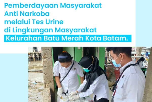 Pemberdayaan Masyarakat Anti Narkoba melalui Tes Urine di Lingkungan Masyarakat Kelurahan Batu Merah Kota Batam