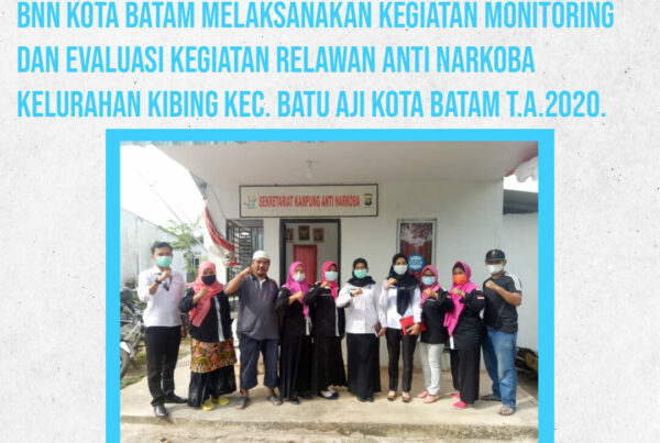 Monitoring dan Evaluasi Kegiatan Relawan Anti Narkoba kelurahan Kibing Kec. Batu Aji Kota Batam T.A.2020 Monitoring dan Evaluasi Kegiatan Relawan Anti Narkoba kelurahan Kibing Kec. Batu Aji Kota Batam T.A.2020