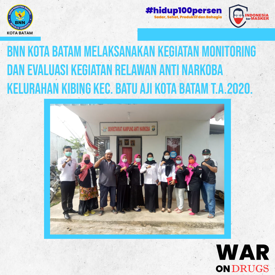 Monitoring dan Evaluasi Kegiatan Relawan Anti Narkoba kelurahan Kibing Kec. Batu Aji Kota Batam T.A.2020 Monitoring dan Evaluasi Kegiatan Relawan Anti Narkoba kelurahan Kibing Kec. Batu Aji Kota Batam T.A.2020