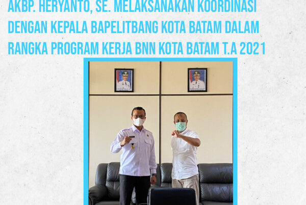 Kepala BNN KOTA BATAM melaksanakan Koordinasi dengan Kepala Bapelitbang Kota Batam Dalam Rangka Program Kerja BNN Kota Batam T.A 2021